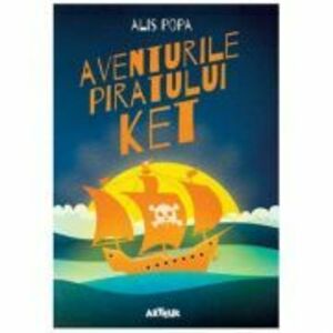 Aventurile piratului Ket - Alis Popa imagine