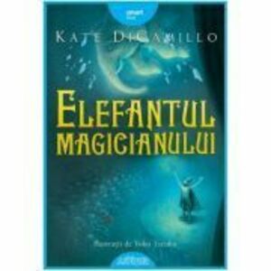 Elefantul magicianului - Kate DiCamillo imagine