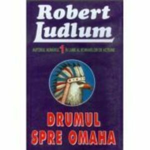 Drumul spre Omaha - Robert Ludlum imagine