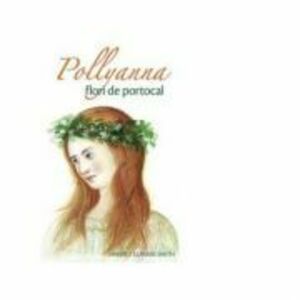 Pollyanna, flori de portocal - Harriet Lummis Smith imagine