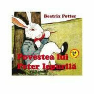 Povestea lui Peter Iepurila - Beatrix Potter imagine