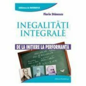 Inegalitati integrale - Florin Stanescu imagine