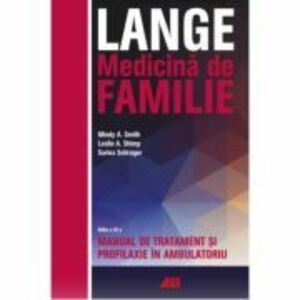 LANGE. Medicina de familie. Manual de tratament si profilaxie in ambulatoriu - Mindy A. Smith, Leslie A. Shimp, Sarina Schrager imagine