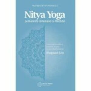 Nitya Yoga. Permanenta comuniune cu Absolutul - Mataji Devi Vanamali imagine