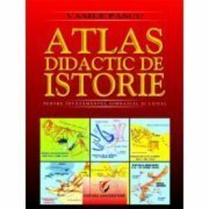 Atlas didactic de Istorie. Pentru invatamantul gimnazial si liceal. Editia a 2-a - Vasile Pascu imagine