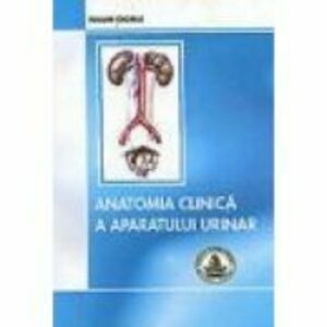 Anatomia clinica a aparatului urinar - Naum Ciomu imagine