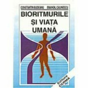 Bioritmurile si viata umana - Constantin Budeanu, Emanoil Calinescu imagine