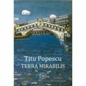 Terra mirabilis - Titu Popescu imagine