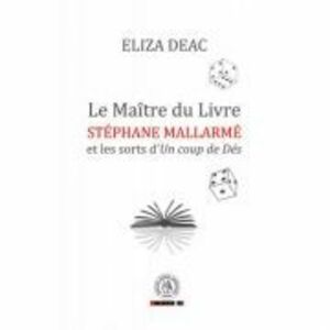 Le Maitre du Livre: Stephane Mallarme et les sorts d’Un coup de Des - Eliza Deac imagine