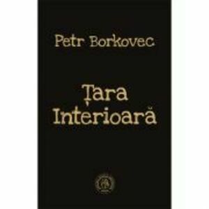 Tara Interioara - Petr Borkovec imagine