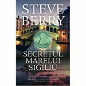Secretul marelui sigiliu - Steve Berry imagine