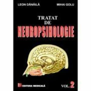 Tratat De Neuropsihologie Volumul 2 - Leon Danaila, Mihai Golu imagine