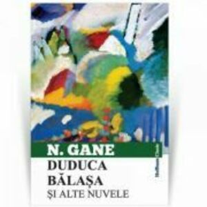 Duduca Balasa si alte nuvele - Nicolae Gane imagine