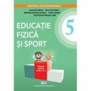 Educatie fizica si sport. Manual clasa a 5-a. Contine editie digitala - Laurentiu Oprea imagine