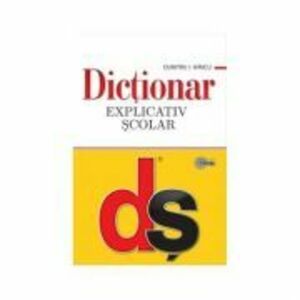 Dictionar explicativ scolar. Editia a 4-a, cartonata - Dumitru I. Hancu imagine