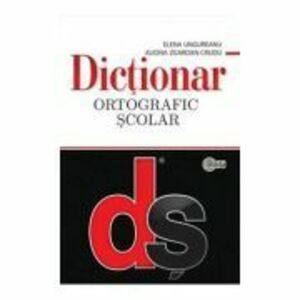 Dictionar ortografic scolar cu elemente de punctuatie﻿. Cartonat - Elena Ungureanu imagine
