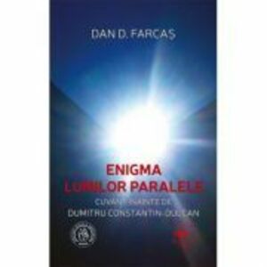 Enigma lumilor paralele - Dan D. Farcas imagine