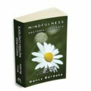 Mindfulness: nasterea constienta - Nancy Bardake imagine
