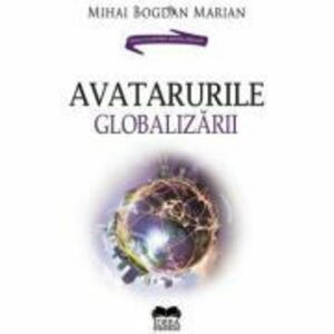 Avatarurile globalizarii - Mihai Bogdan Marian imagine