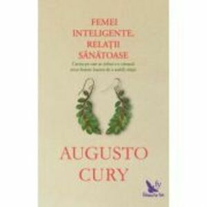 Femei inteligente, relatii sanatoase - Augusto Cury imagine
