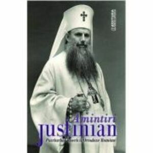 Amintiri - Justinian, Patriarhul Bisercii Ortodoxe Romane imagine
