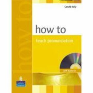 How to Teach Pronunciation Book and Audio CD - Gerald Kelly imagine