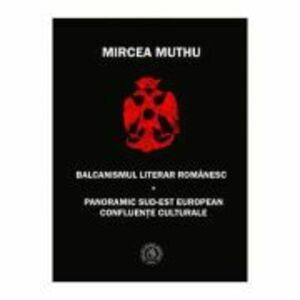 Balcanismul literar romanesc - Mircea Muthu imagine