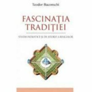 Fascinatia traditiei - Teodor Baconschi imagine
