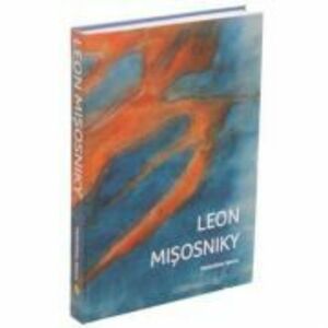 Leon Misosniky. Monografie - Valentina Iancu imagine