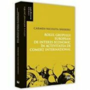 Rolul grupului european de interes economic in activitatea de comert international - Carmen Nicoleta Barbieru imagine