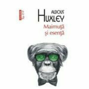 Maimuta si esenta - Aldous Huxley imagine