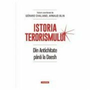 Istoria terorismului - Gerard Chaliand, Arnaud Blin imagine