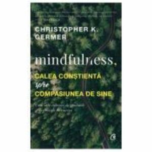Mindfulness calea conștientă spre compasiunea de sine imagine