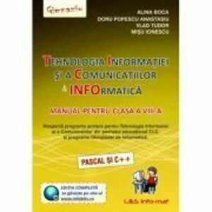 Tehnologia Informatiei si a Comunicatiilor. Informatica Manual pentru clasa a 8-a (Pascal si C++) - Alina Boca imagine