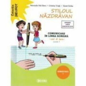 Stiloul Nazdravan. Comunicare in limba romana, caiet de lucru pentru clasa 1, semestrul 1 - Petronela Vali Slavu imagine
