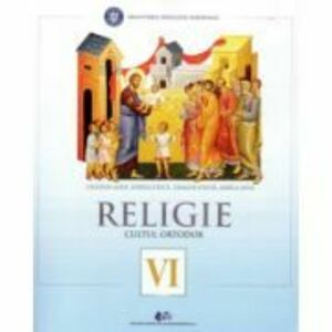 Religie, cultul ortodox. Manual pentru clasa a 6-a - Cristian Alexa imagine