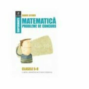 Matematica. Probleme de concurs. Clasele 5-8 - Daniel Sitaru imagine