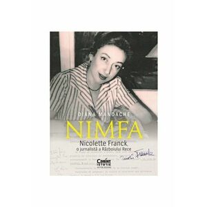 „Nimfa”. Nicolette Franck, o jurnalista a Razboiului Rece imagine