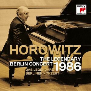 The Legendary Berlin Concert | Vladimir Horowitz, Various Composers imagine