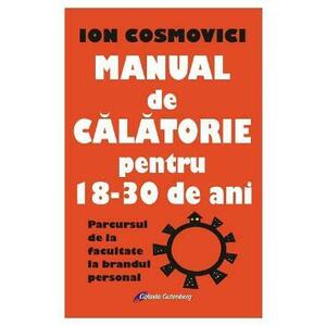 Manual de calatorie pentru 18-30 de ani - Ion Cosmovici imagine