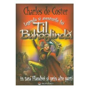 Legenda si aventurile lui Til Buhoglinda - Charles de Coster imagine