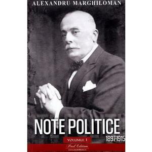 Note politice Vol.1: 1897-1915 - Alexandru Marghiloman imagine