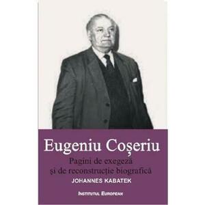 Pagini de exegeza si de reconstructie biografica - Eugeniu Coseriu imagine