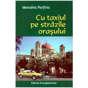 Cu taxiul pe strazile orasului - Monahia Porfiria imagine
