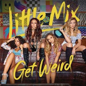 Get Weird | Little Mix imagine