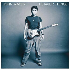 Heavier Things | John Mayer imagine