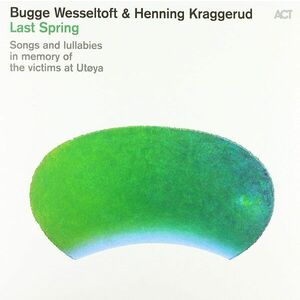 Last Spring - Vinyl | Bugge Wesseltoft , Henning Kraggerud imagine