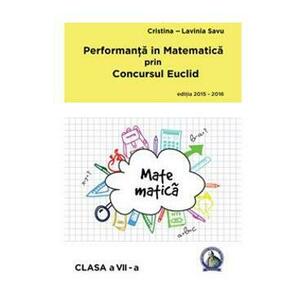 Performanta in Matematica prin Concursul Euclid - Clasa 7- Cristina-Lavinia Savu imagine