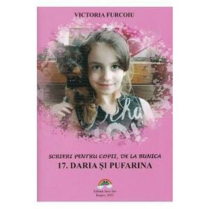 Scrieri pentru copii, de la bunica Vol.17: Daria si Pufarina - Victoria Furcoiu imagine