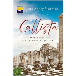 Callista, o martira din secolul al III-lea - John Henry Newman imagine